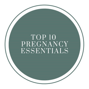 Top 10 Pregnancy Essentials